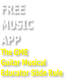 FREE  MUSIC APP The GME  Guitar Musical  Educator Slide Rule